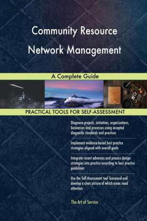 Community Resource Network Management A Complete Guide de Gerardus Blokdyk