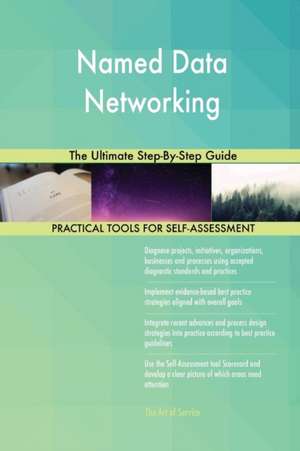 Named Data Networking The Ultimate Step-By-Step Guide de Gerardus Blokdyk