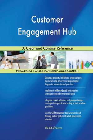 Customer Engagement Hub A Clear and Concise Reference de Gerardus Blokdyk