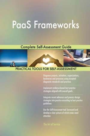 PaaS Frameworks Complete Self-Assessment Guide de Gerardus Blokdyk