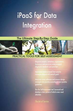 iPaaS for Data Integration The Ultimate Step-By-Step Guide de Gerardus Blokdyk