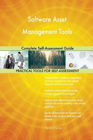 Software Asset Management Tools Complete Self-Assessment Guide de Gerardus Blokdyk