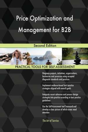 Price Optimization and Management for B2B Second Edition de Gerardus Blokdyk