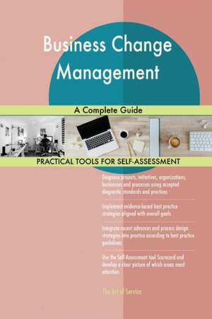 Business Change Management A Complete Guide de Gerardus Blokdyk