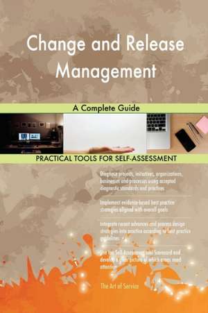 Change and Release Management A Complete Guide de Gerardus Blokdyk