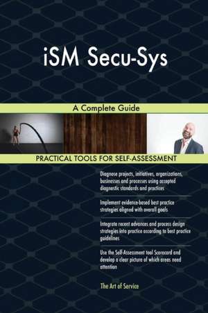 iSM Secu-Sys A Complete Guide de Gerardus Blokdyk