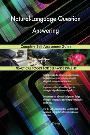 Natural-Language Question Answering Complete Self-Assessment Guide de Gerardus Blokdyk