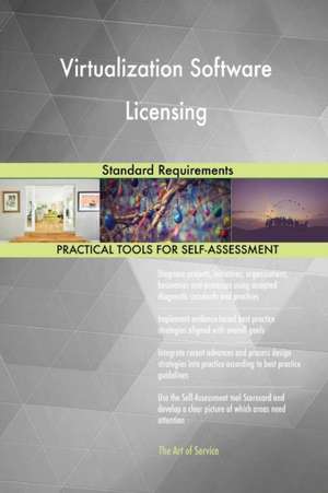 Virtualization Software Licensing Standard Requirements de Gerardus Blokdyk