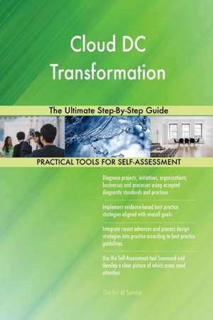 Cloud DC Transformation The Ultimate Step-By-Step Guide de Gerardus Blokdyk