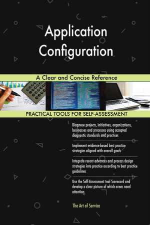 Application Configuration A Clear and Concise Reference de Gerardus Blokdyk
