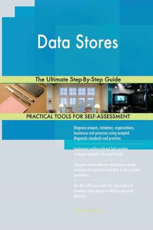 Data Stores The Ultimate Step-By-Step Guide de Gerardus Blokdyk