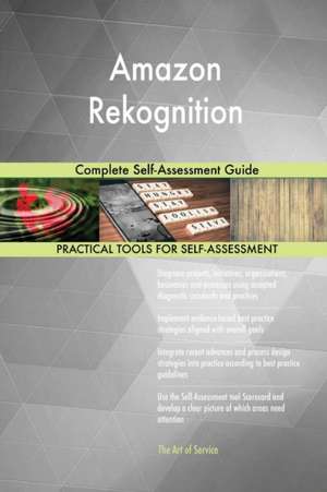 Amazon Rekognition Complete Self-Assessment Guide de Gerardus Blokdyk