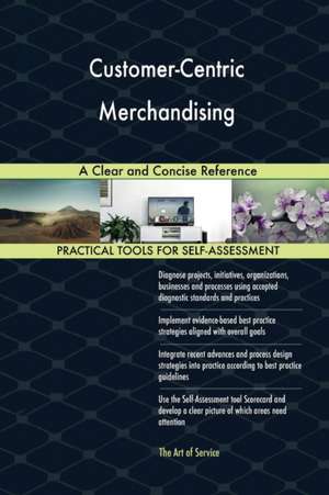 Customer-Centric Merchandising A Clear and Concise Reference de Gerardus Blokdyk