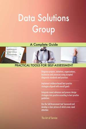 Data Solutions Group A Complete Guide de Gerardus Blokdyk