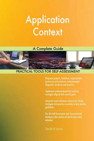 Application Context A Complete Guide de Gerardus Blokdyk