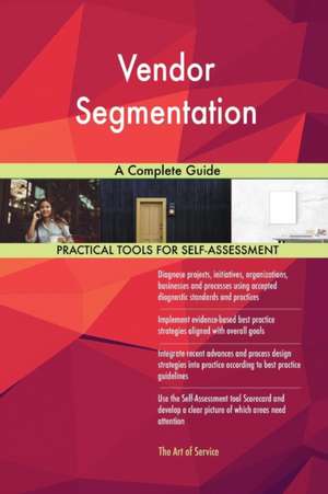 Vendor Segmentation A Complete Guide de Gerardus Blokdyk