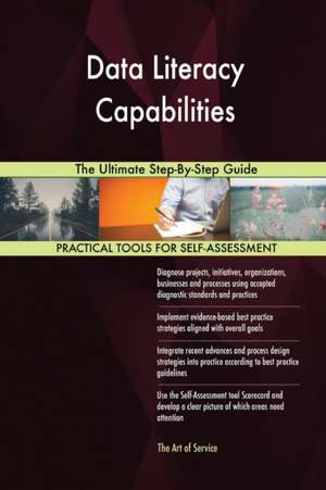 Data Literacy Capabilities The Ultimate Step-By-Step Guide de Gerardus Blokdyk