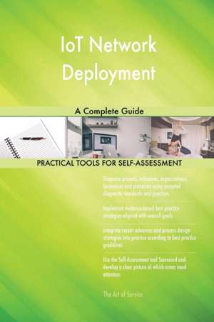 IoT Network Deployment A Complete Guide de Gerardus Blokdyk