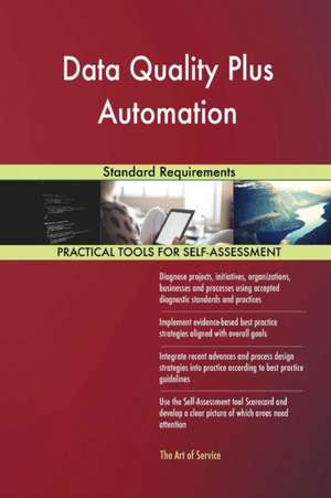 Data Quality Plus Automation Standard Requirements de Gerardus Blokdyk