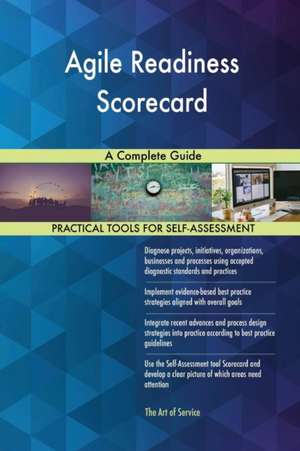 Agile Readiness Scorecard A Complete Guide de Gerardus Blokdyk