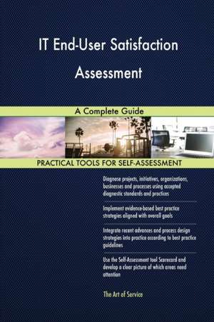 IT End-User Satisfaction Assessment A Complete Guide de Gerardus Blokdyk