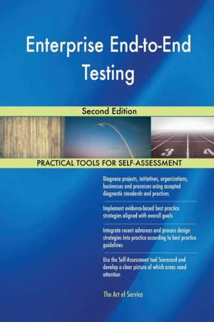 Enterprise End-to-End Testing Second Edition de Gerardus Blokdyk
