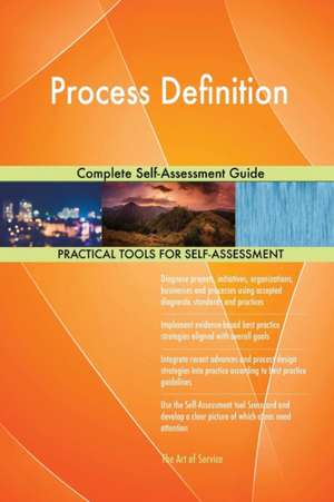 Process Definition Complete Self-Assessment Guide de Gerardus Blokdyk