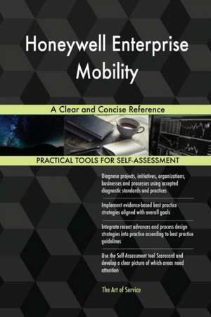Honeywell Enterprise Mobility A Clear and Concise Reference de Gerardus Blokdyk