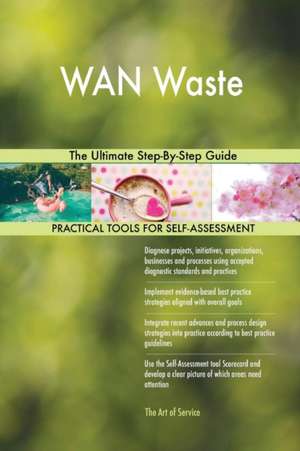 WAN Waste The Ultimate Step-By-Step Guide de Gerardus Blokdyk