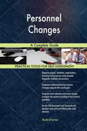 Personnel Changes A Complete Guide de Gerardus Blokdyk