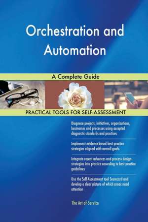 Orchestration and Automation A Complete Guide de Gerardus Blokdyk