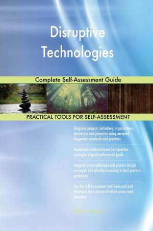 Disruptive Technologies Complete Self-Assessment Guide de Gerardus Blokdyk