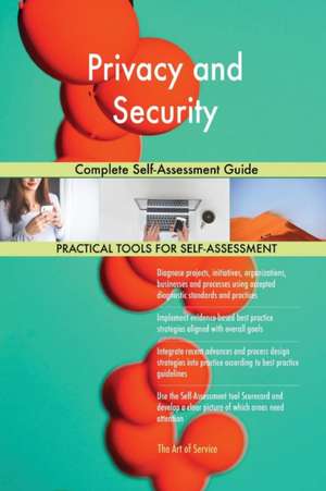 Privacy and Security Complete Self-Assessment Guide de Gerardus Blokdyk