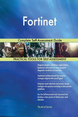 Fortinet Complete Self-Assessment Guide de Gerardus Blokdyk