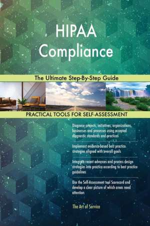 HIPAA Compliance The Ultimate Step-By-Step Guide de Gerardus Blokdyk