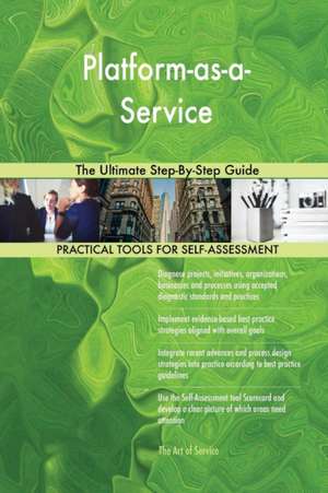 Platform-as-a-Service The Ultimate Step-By-Step Guide de Gerardus Blokdyk