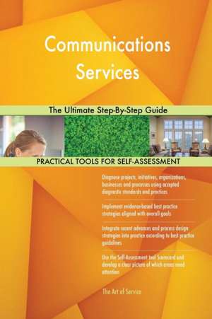 Communications Services The Ultimate Step-By-Step Guide de Gerardus Blokdyk