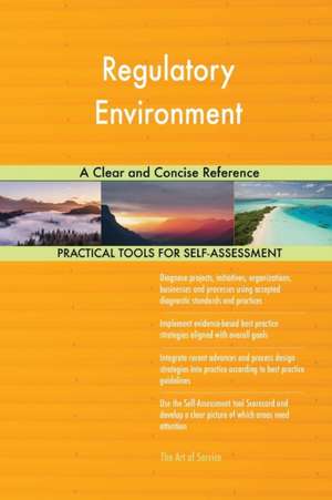 Regulatory Environment A Clear and Concise Reference de Gerardus Blokdyk