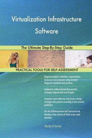 Virtualization Infrastructure Software The Ultimate Step-By-Step Guide de Gerardus Blokdyk