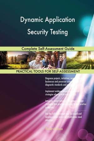 Dynamic Application Security Testing Complete Self-Assessment Guide de Gerardus Blokdyk