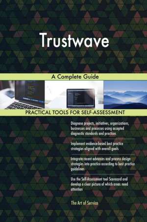 Trustwave A Complete Guide de Gerardus Blokdyk