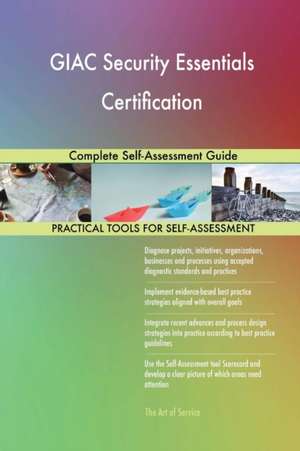 GIAC Security Essentials Certification Complete Self-Assessment Guide de Gerardus Blokdyk