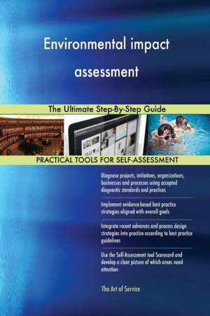 Environmental impact assessment The Ultimate Step-By-Step Guide de Gerardus Blokdyk