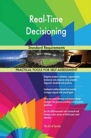 Real-Time Decisioning Standard Requirements de Gerardus Blokdyk