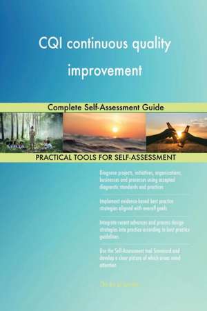 CQI continuous quality improvement Complete Self-Assessment Guide de Gerardus Blokdyk