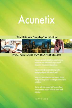 Acunetix The Ultimate Step-By-Step Guide de Gerardus Blokdyk