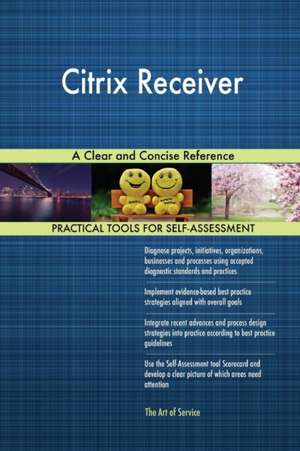 Citrix Receiver A Clear and Concise Reference de Gerardus Blokdyk