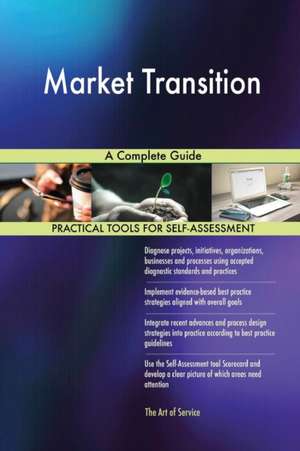 Market Transition A Complete Guide de Gerardus Blokdyk