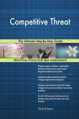Competitive Threat The Ultimate Step-By-Step Guide de Gerardus Blokdyk