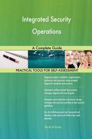 Integrated Security Operations A Complete Guide de Gerardus Blokdyk